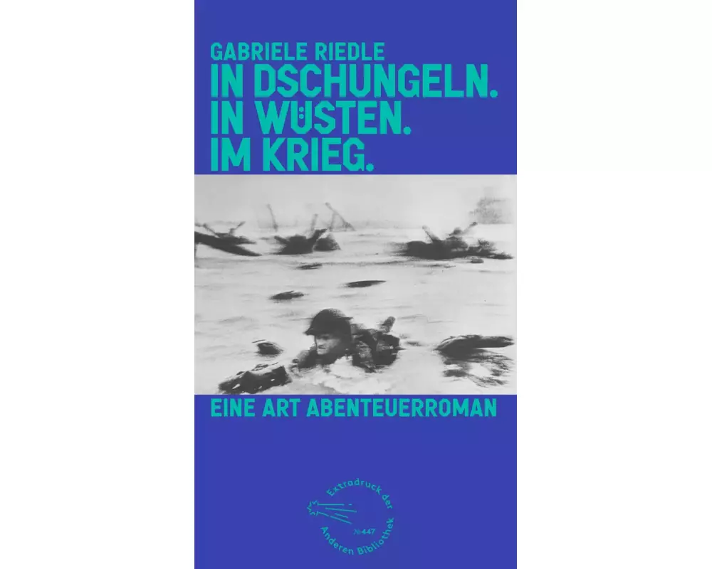 In Dschungeln. In Wüsten. Im Krieg