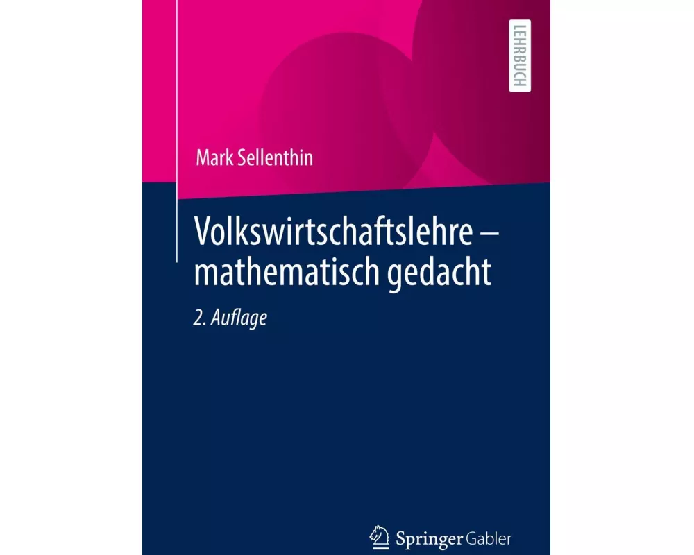 Volkswirtschaftslehre - mathematisch gedacht