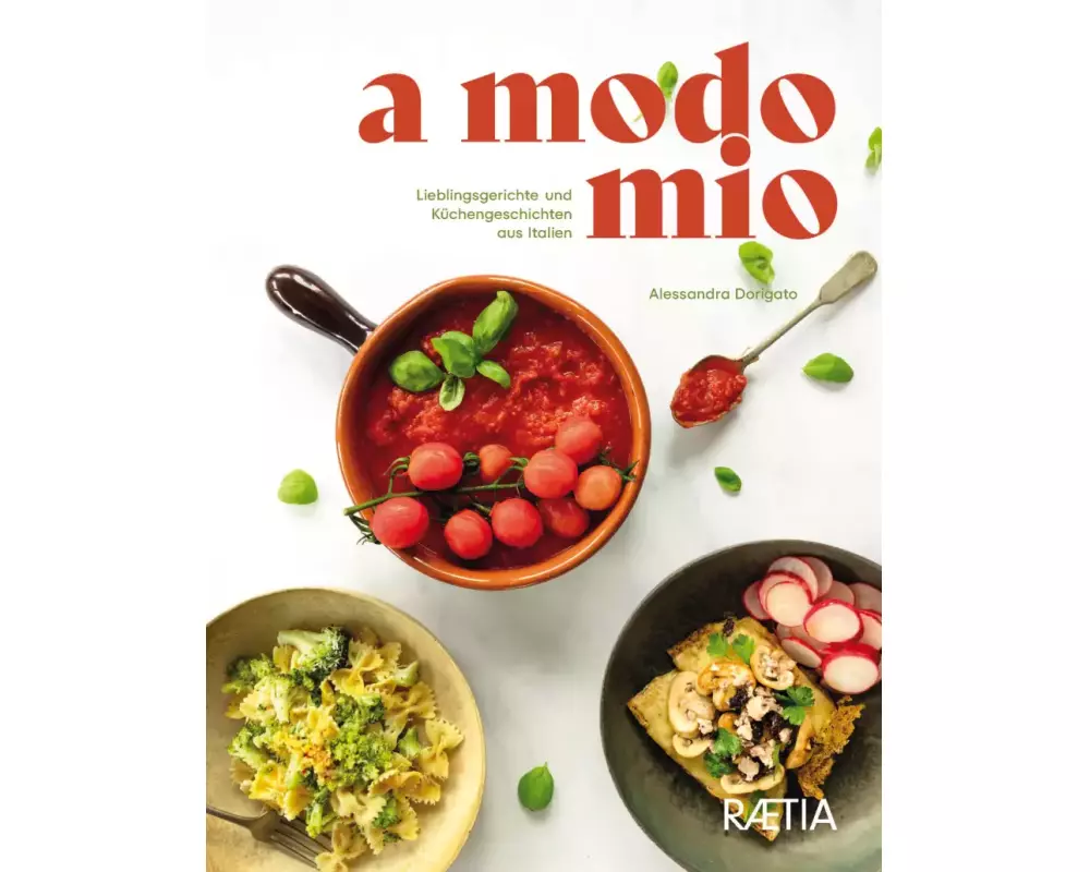 A Modo Mio. Lieblingsgerichte und Küchengeschichten aus Italien