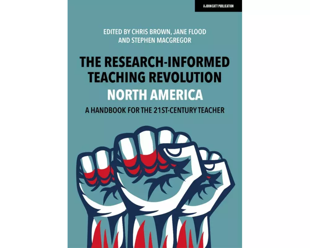 The Research-Informed Teaching Revolution - North America: A Handbook for the 21st Century Teacher