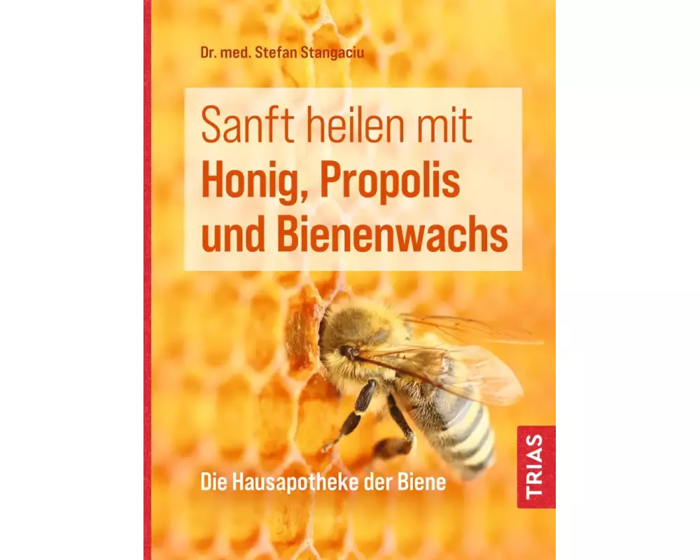 Sanft heilen mit Honig, Propolis und Bienenwachs