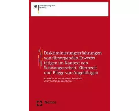 Diskriminierungserfahrungen von fürsorgenden Erwerbstätigen im Kontext von Schwangerschaft, Elternzeit und Pflege von Angehörigen