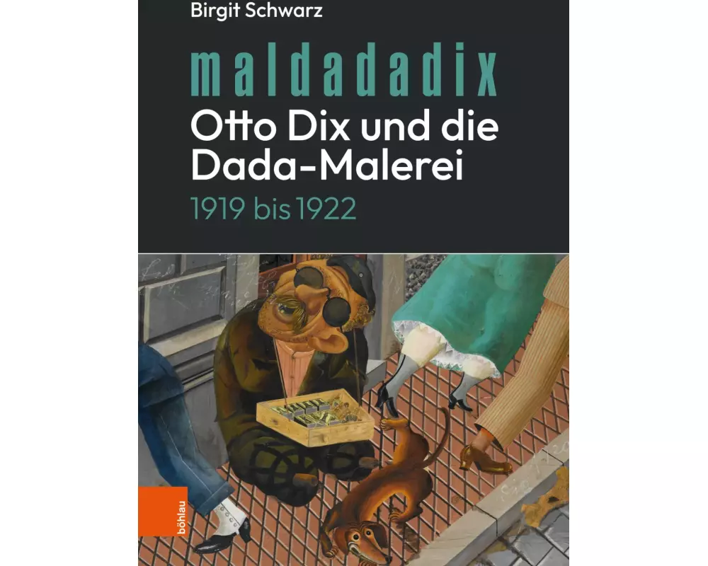 Maldadadix. Otto Dix und die Dada-Malerei