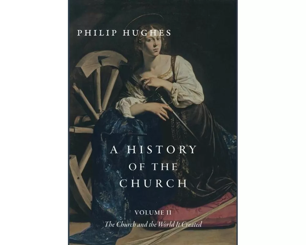 A History of the Church, Volume II: The Church and the World It Created