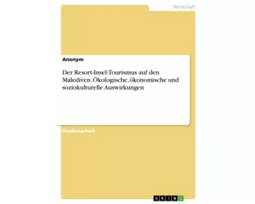 Der Resort-Insel-Tourismus auf den Malediven. Ökologische, ökonomische und soziokulturelle Auswirkungen