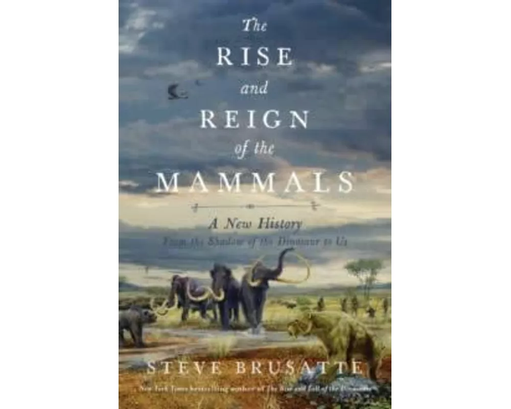 The Rise and Reign of the Mammals