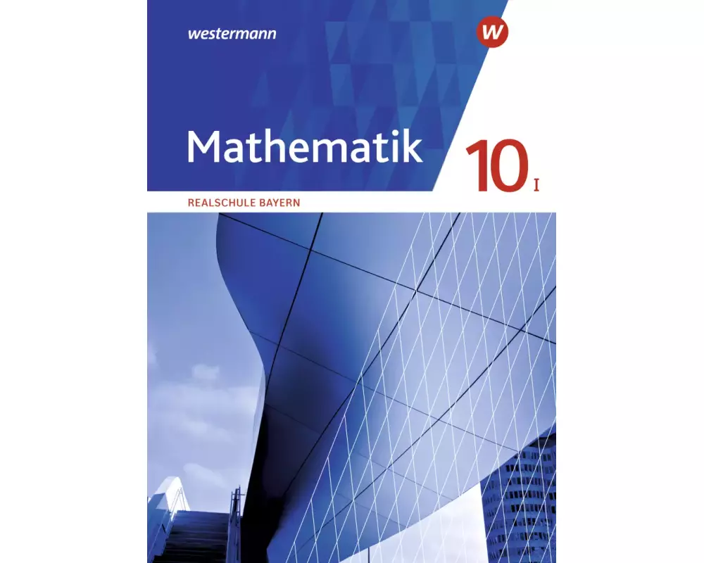 Mathematik - Ausgabe 2016 für Realschulen in Bayern
