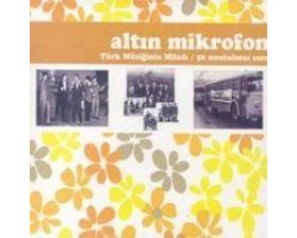 Altin MikrofonTürk Müziginin Miladi 56 Unutulmaz Eser