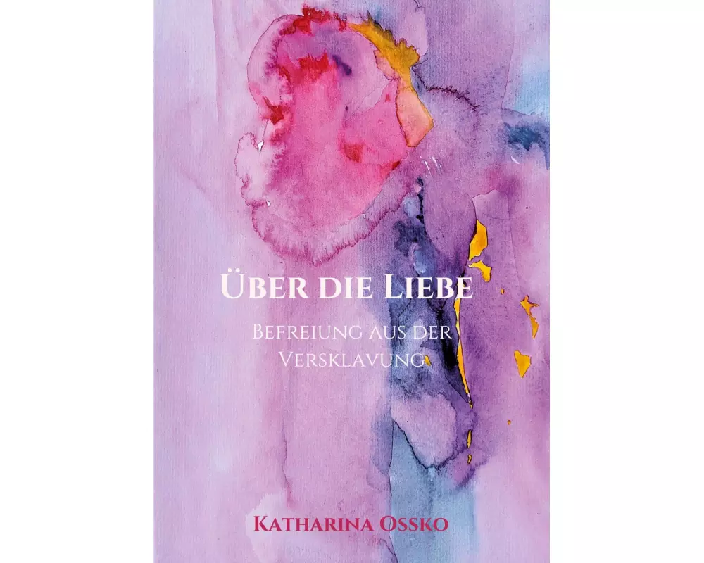 Über die Liebe - Befreiung aus der Versklavung