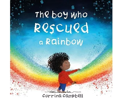 The Boy Who Rescued a Rainbow
