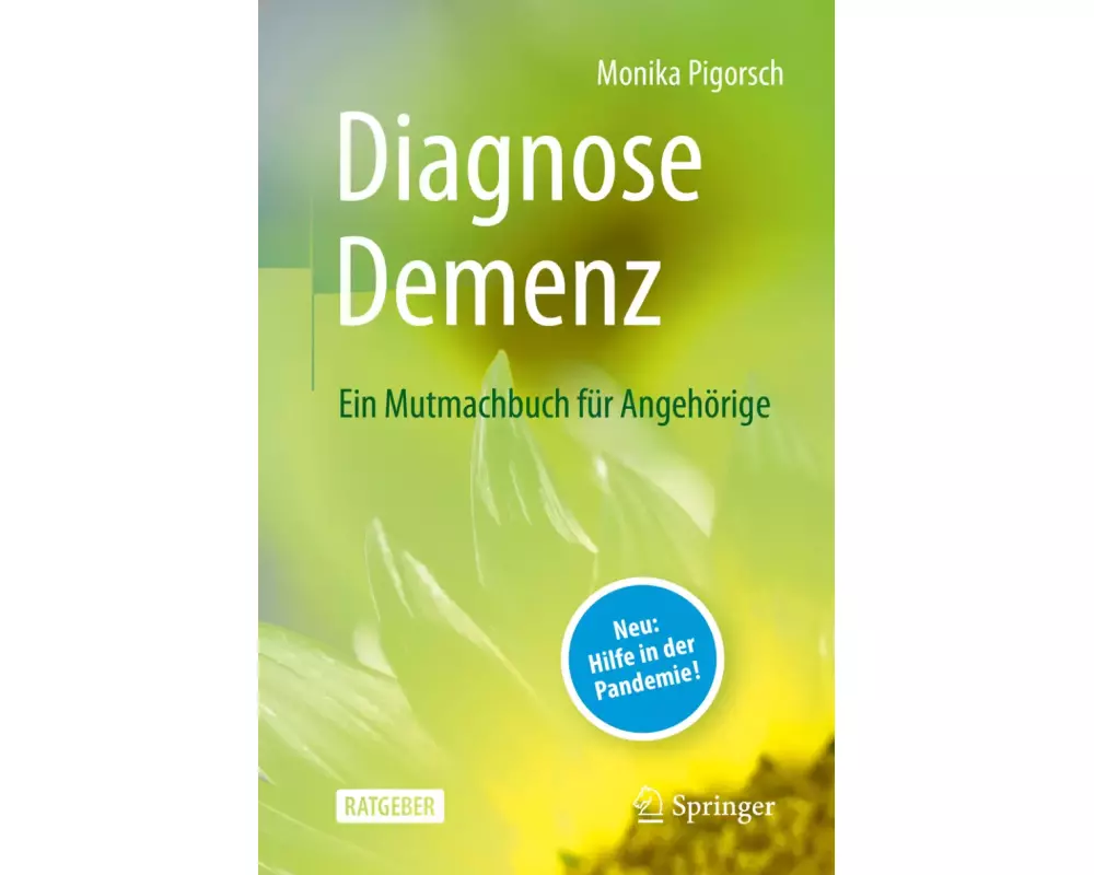 Diagnose Demenz: Ein Mutmachbuch für Angehörige