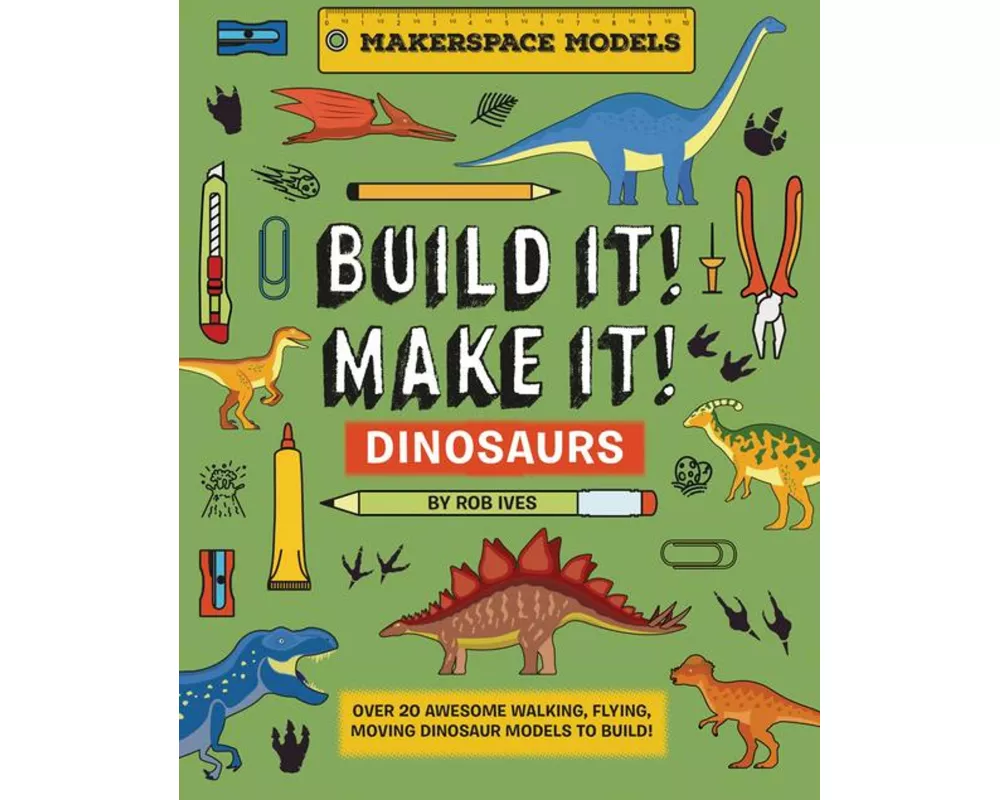 Build It! Make It! Dinosaurs