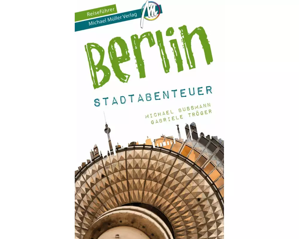 Berlin - Abenteuer Reiseführer Michael Müller Verlag