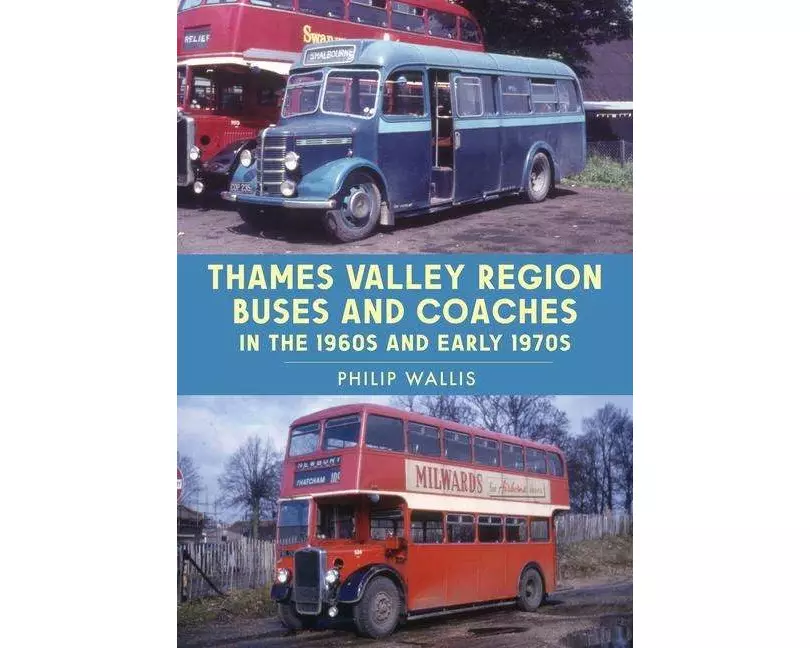 Thames Valley Region Buses and Coaches in the 1960s and Early 1970s