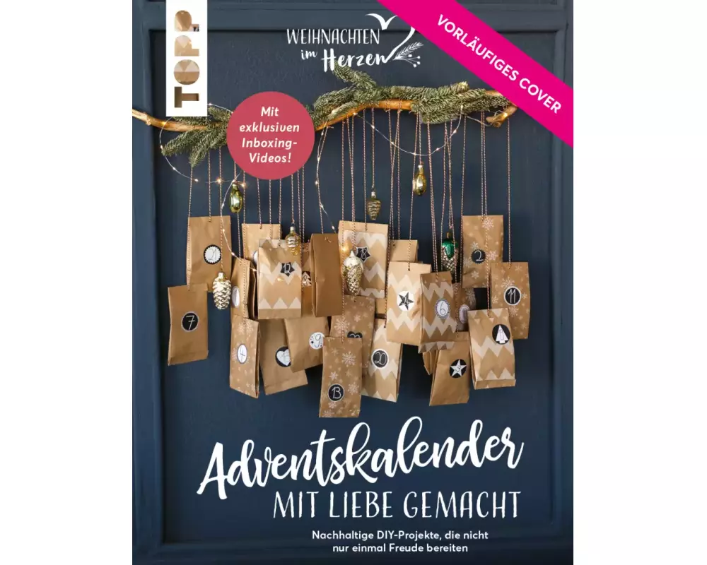 Immerwährende Adventskalender. Weihnachtliche DIY-Projekte, die nachhaltig Freude schenken