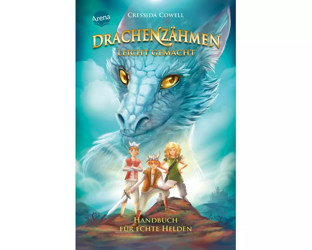 Drachenzähmen leicht gemacht (6). Handbuch für echte Helden