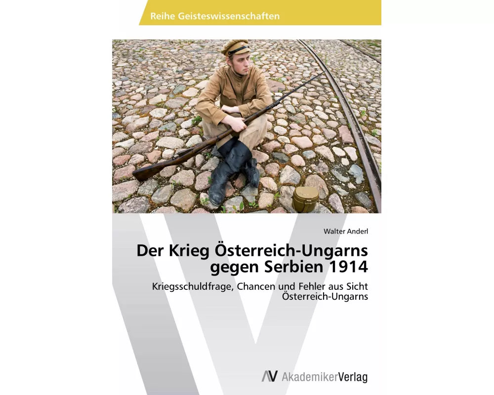 Der Krieg Österreich-Ungarns gegen Serbien 1914