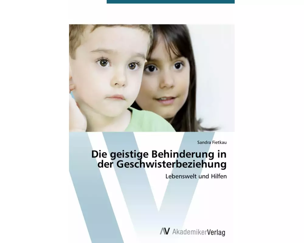 Die geistige Behinderung in der Geschwisterbeziehung
