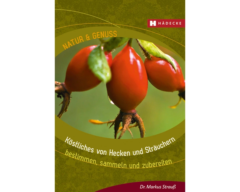Köstliches von Hecken und Sträuchern