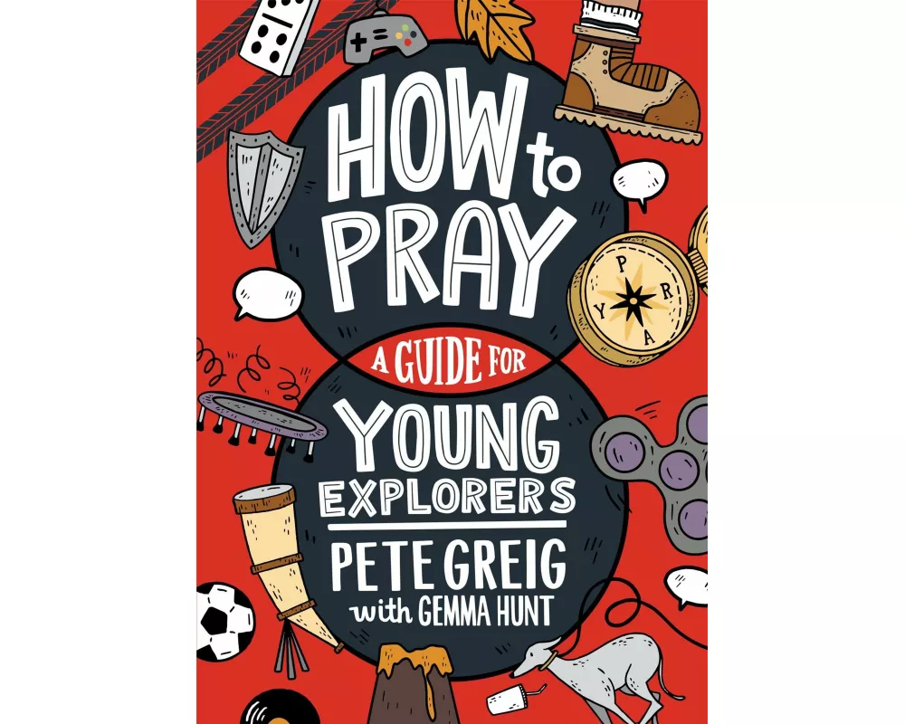 How to Pray: A Guide for Young Explorers