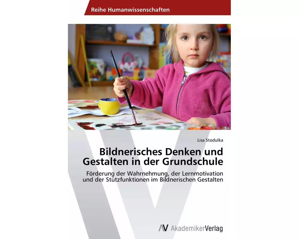 Bildnerisches Denken und Gestalten in der Grundschule