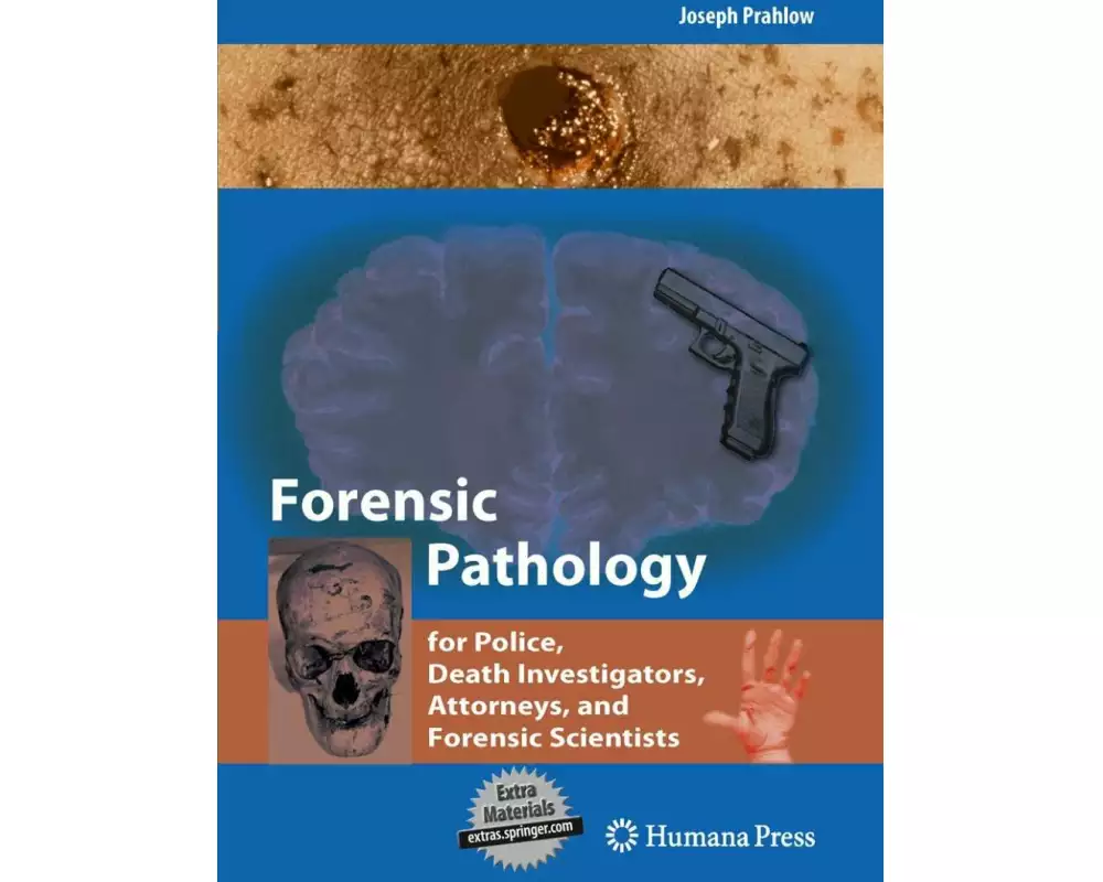 Forensic Pathology for Police, Death Investigators, Attorneys, and Forensic Scientists