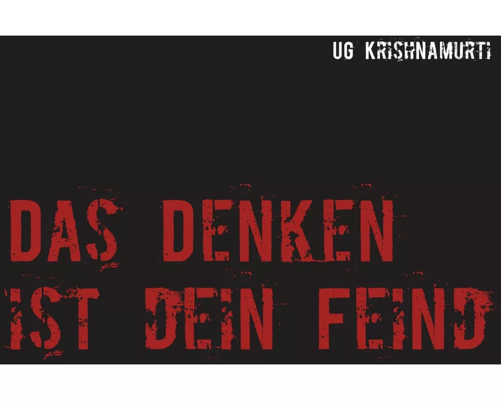 Das Denken ist dein Feind