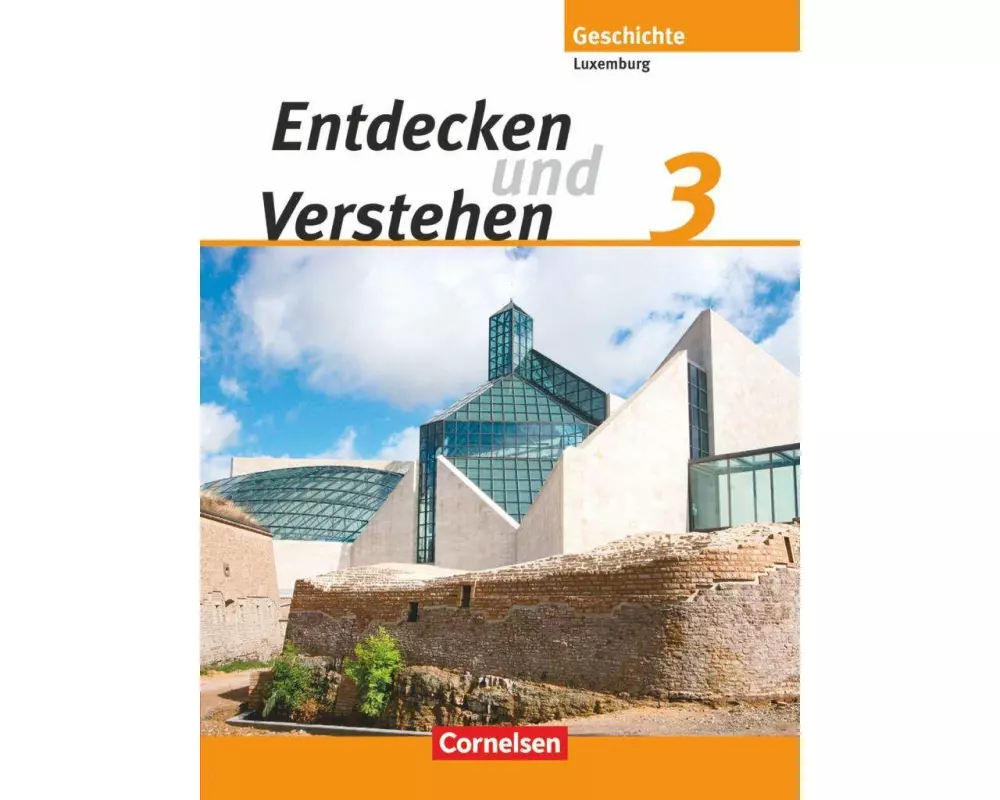 Entdecken und verstehen - Geschichtsbuch - Technischer Sekundarunterricht Luxemburg - Ausgabe ab 2007 - Band 3