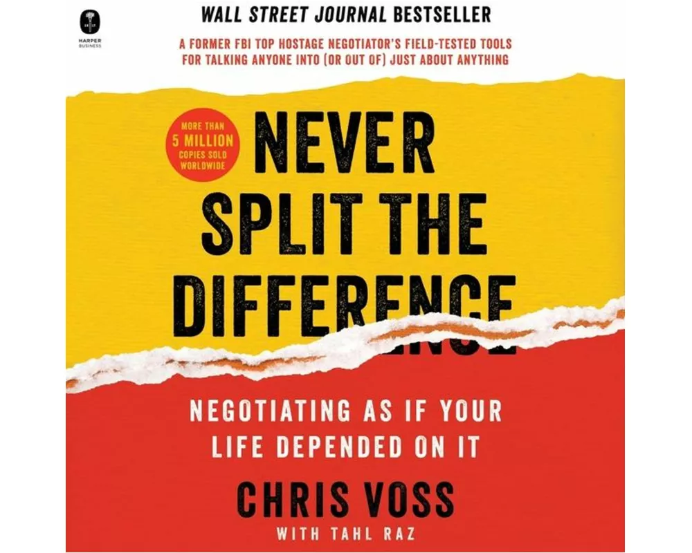 Never Split the Difference: Negotiating as If Your Life Depended on It