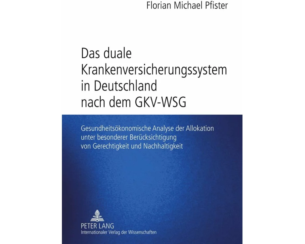 Das duale Krankenversicherungssystem in Deutschland nach dem GKV-WSG