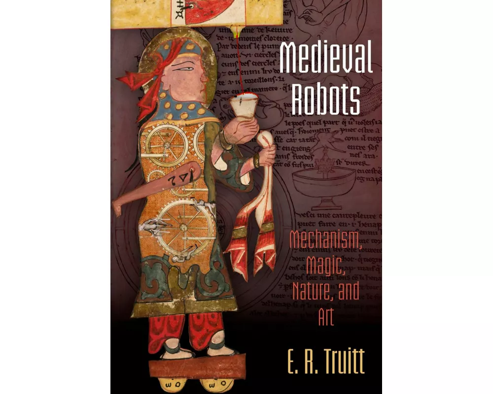 Medieval Robots: Mechanism, Magic, Nature, and Art
