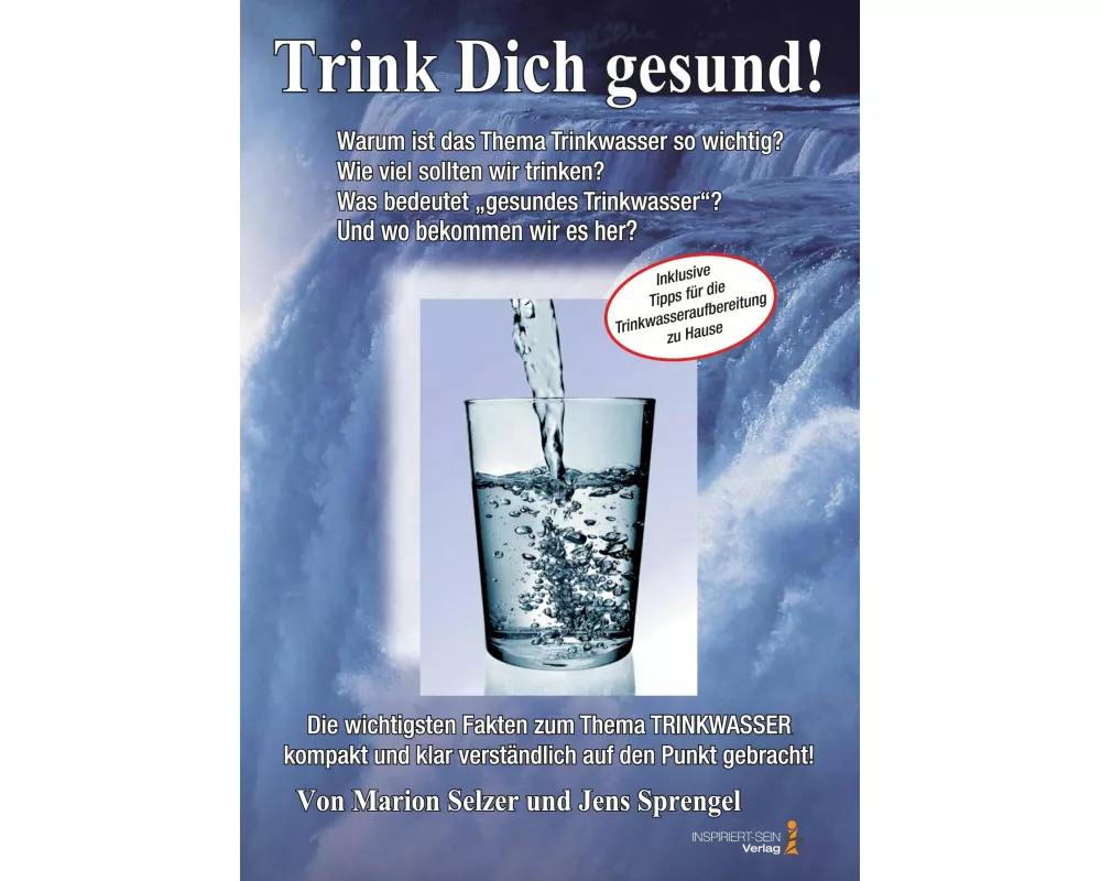 Lebenselixier Wasser: Trink Dich gesund!