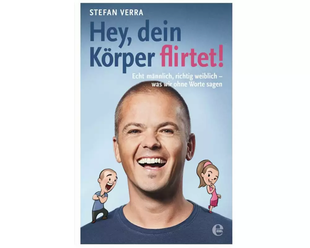 Hey, dein Körper flirtet!