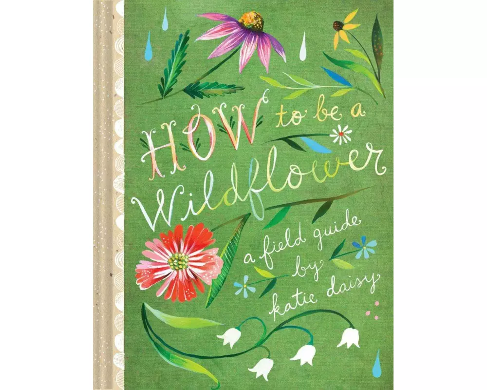 How to Be a Wildflower
