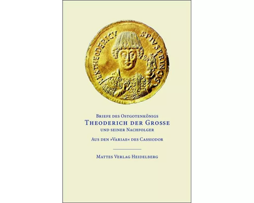 Briefe des Ostgotenkönigs Theoderich der Große und seiner Nachfolger