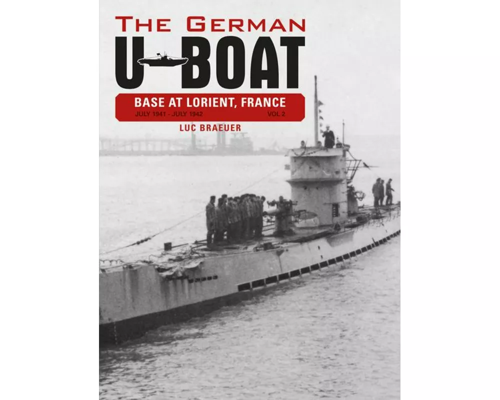 The German U-Boat Base at Lorient, France, Vol. 2