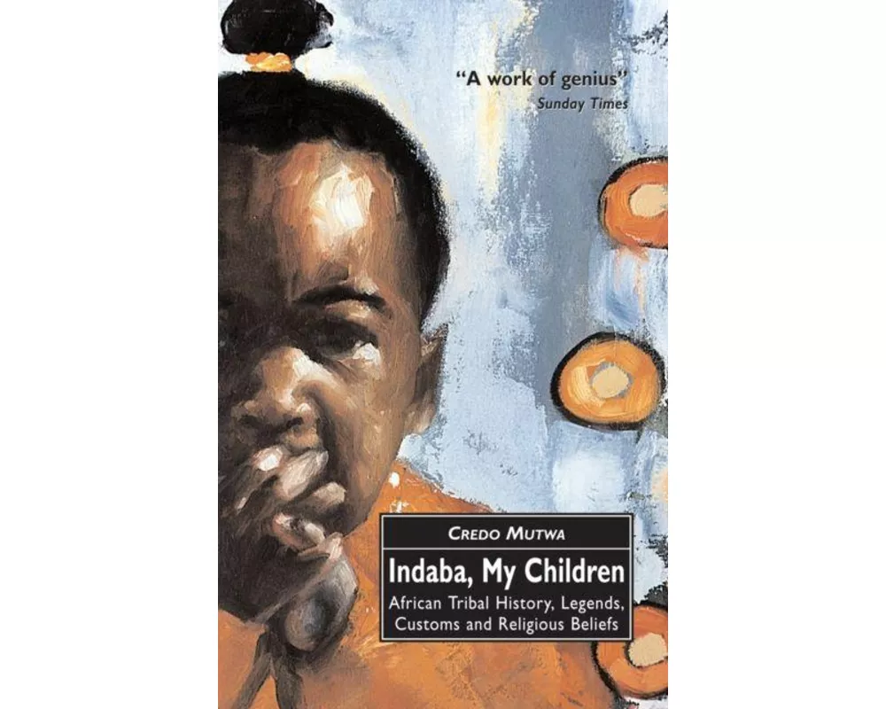 Indaba, My Children: African Tribal History, Legends, Customs And Religious Beliefs