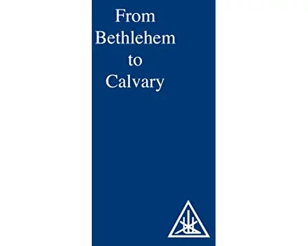 From Bethlehem to Calvary