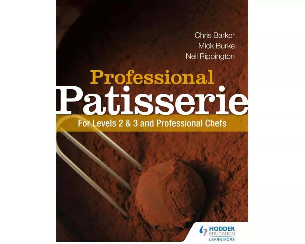 Professional Patisserie: For Levels 2, 3 and Professional Chefs