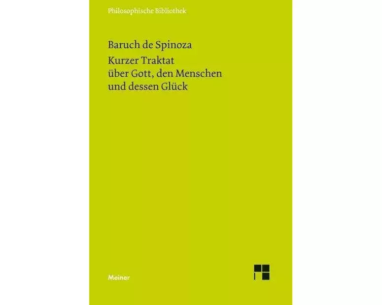 Sämtliche Werke. Band 1: Kurzer Traktat über Gott, den Menschen und dessen Glück