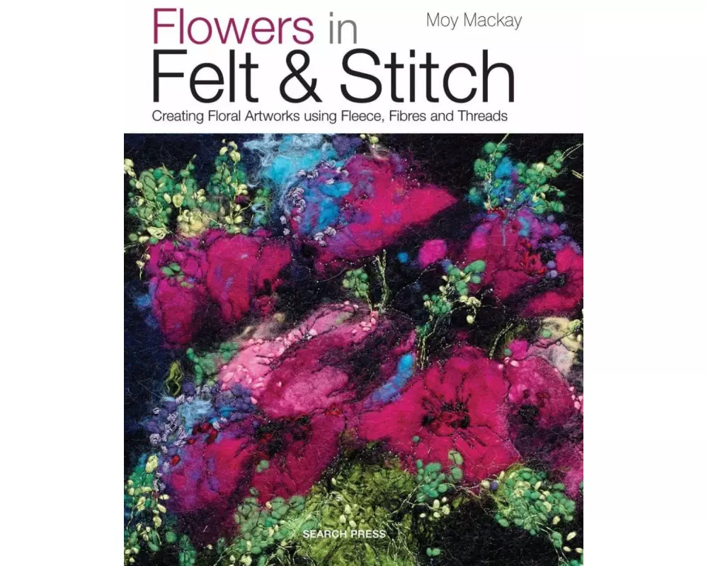 Flowers in Felt & Stitch