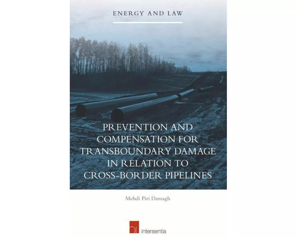 Prevention and Compensation for Transboundary Damage in Relation to Cross-Border Oil and Gas Pipelines