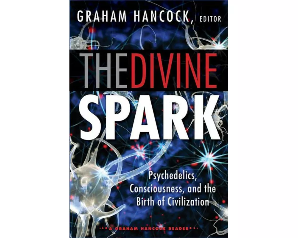 The Divine Spark: A Graham Hancock Reader