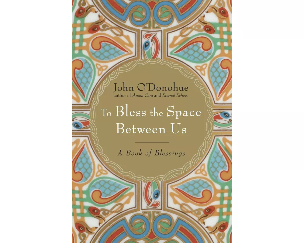 To Bless the Space Between Us