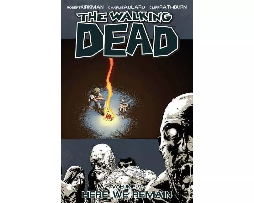 The Walking Dead Volume 9: Here We Remain