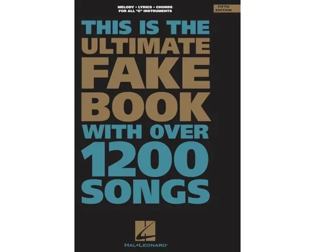 The Ultimate Fake Book (for C Instruments) 5th Edition Includes Over 1200 Songs in All Styles of Music