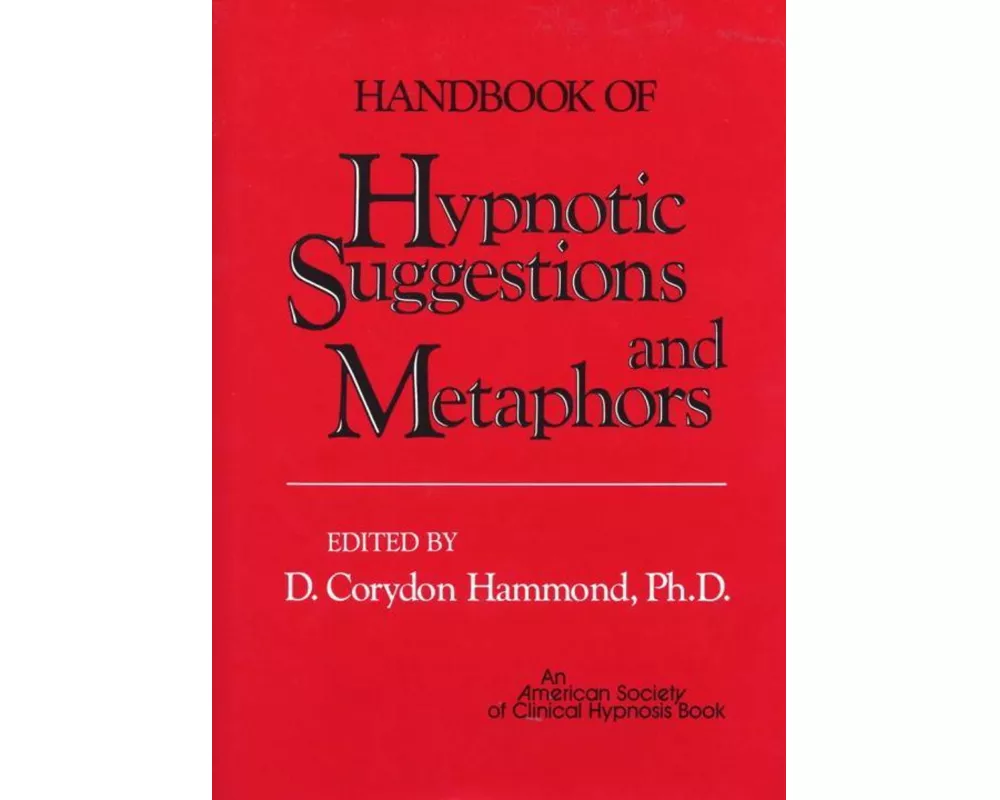 Handbook of Hypnotic Suggestions and Metaphors