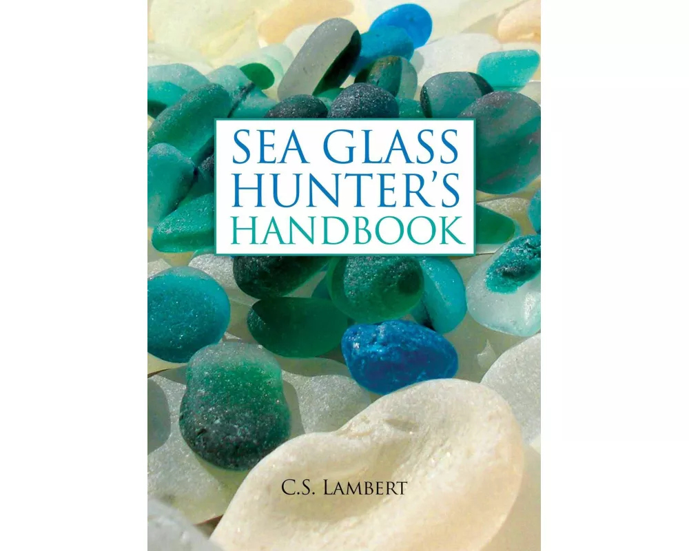 The Sea Glass Hunter's Handbook