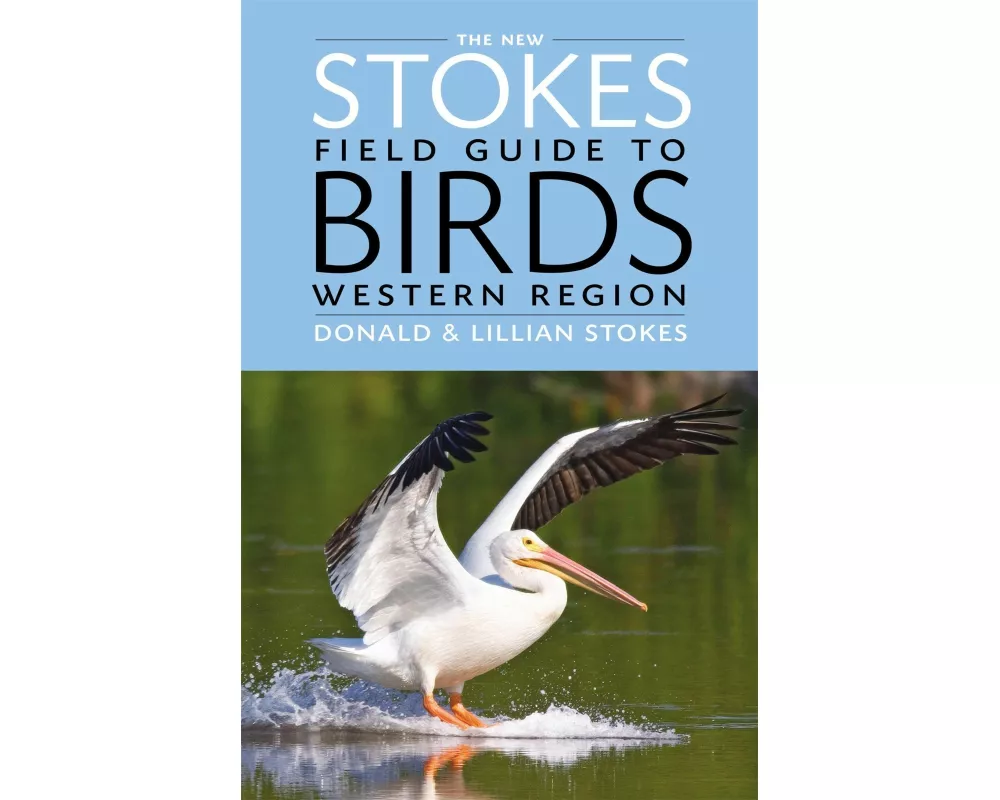 The New Stokes Field Guide to Birds: Western Region