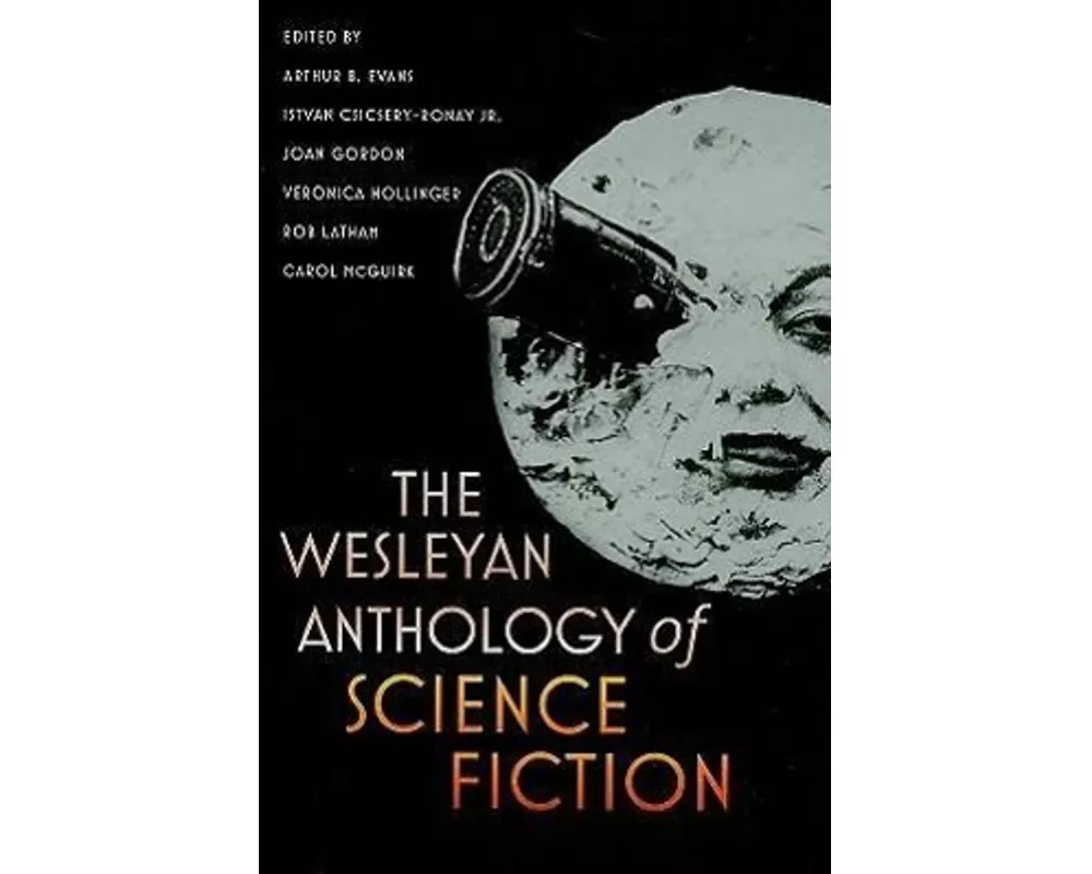 The Wesleyan Anthology of Science Fiction